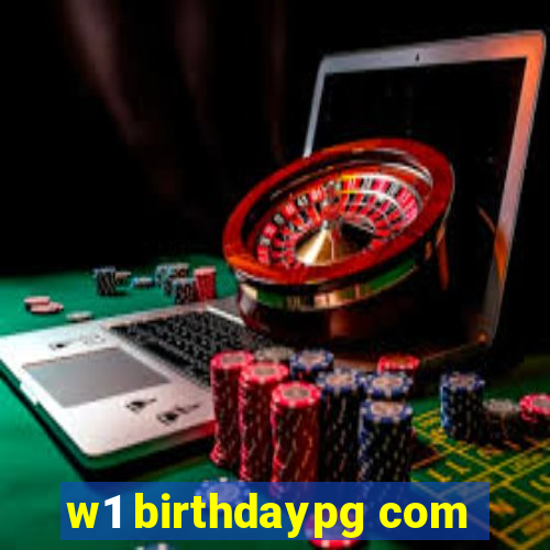 w1 birthdaypg com